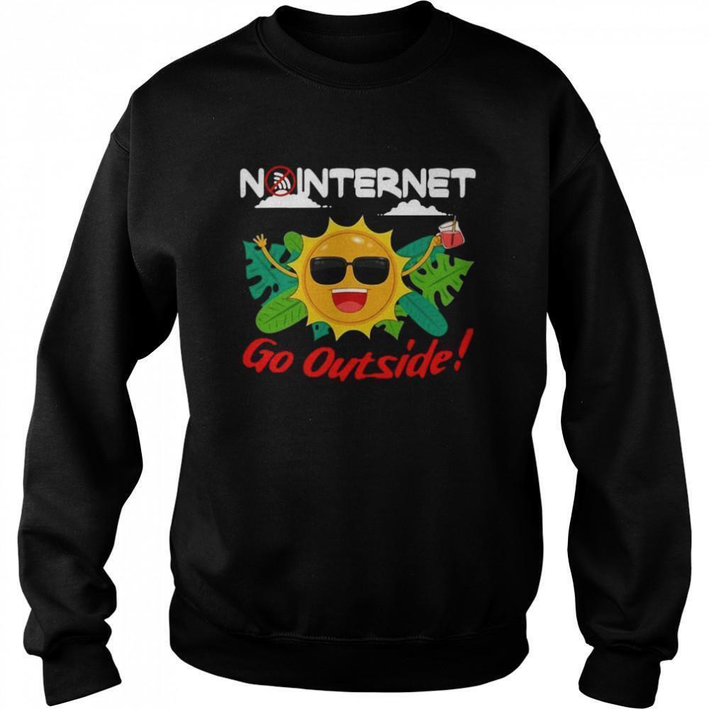 Happy No Internet Go Outside Sweatshirt